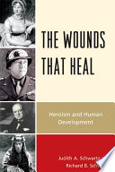 The wounds that heal : heroism and human development