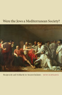 Were the Jews a Mediterranean society? : reciprocity and solidarity in ancient Judaism