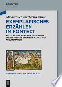 Exemplarisches Erzählen Im Kontext : Narrative Argumentation in Fabel, Gleichnis und Historischem Exempel Im Mittelalter.