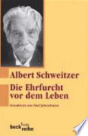 Die Ehrfurcht vor dem Leben : Grundtexte aus fünf Jahrzehnten