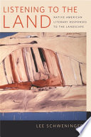 Listening to the land : Native American literary responses to the landscape
