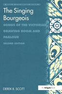 The singing bourgeois : songs of the Victorian drawing room and parlour