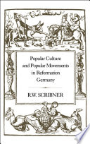 Popular Culture and Popular Movements in Reformation Germany.