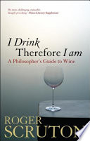 I drink therefore I am : a philosopher's guide to wine