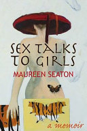 Sex talks to girls : a memoir
