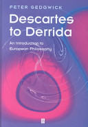 Descartes to Derrida : an introduction to European philosophy