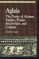 Aglaia : the poetry of Alcman, Sappho, Pindar, Bacchylides, and Corinna