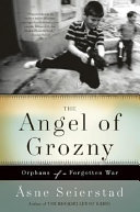 The angel of Grozny : orphans of a forgotten war