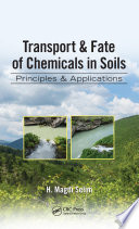 Transport & fate of chemicals in soils principles & applications