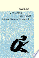 Mediating criticism : literary education humanized