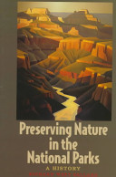 Preserving nature in the national parks : a history