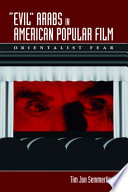 "Evil" Arabs in American popular film : orientalist fear