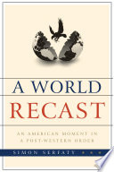 A world recast : an American moment in a post-Western order