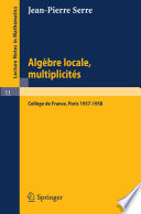 Algèbre Locale, Multiplicités Cours au Collège de France, 1957 - 1958