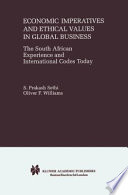 Economic Imperatives and Ethical Values in Global Business The South African Experience and International Codes Today