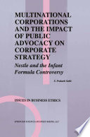 Multinational Corporations and the Impact of Public Advocacy on Corporate Strategy Nestle and the Infant Formula Controversy