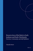 Resurrection of the body in early Judaism and early Christianity : doctrine, community, and self-definition