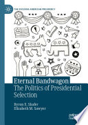 Eternal bandwagon : the politics of presidential selection