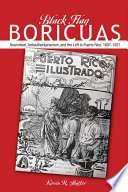Black flag Boricuas : anarchism, antiauthoritarianism, and the left in Puerto Rico, 1897-1921