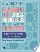 A workbook on planning for urban resilience in the face of disasters : adapting experiences from Vietnam's cities to other cities