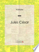 Jules César : Tragédie en trois actes traduite par Voltaire.