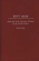 Bint Arab : Arab and Arab American women in the United States