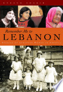 Remember me to Lebanon : stories of Lebanese women in America