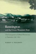 Bennington and the Green Mountain Boys : the emergence of liberal democracy in Vermont, 1760-1850