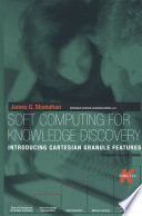 Soft Computing for Knowledge Discovery Introducing Cartesian Granule Features