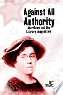 Against all authority : anarchism and the literary imagination