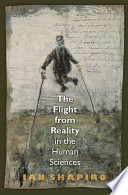 The flight from reality in the human sciences