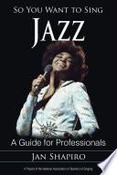 So you want to sing jazz : a guide for professionals