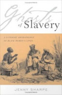 Ghosts of slavery : a literary archaeology of Black women's lives