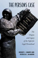 The Persons case : the origins and legacy of the fight for legal personhood