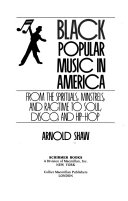 Black popular music in America : from the spirituals, minstrels, and ragtime to soul, disco, and hip-hop
