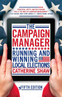 The campaign manager : running and winning local elections