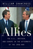 Allies : the U.S., Britain, Europe, and the war in Iraq