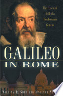 Galileo in Rome : the rise and fall of a troublesome genius