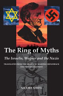The Ring of Myths : the Israelis, Wagner and the Nazis