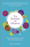 The business of influence : reframing marketing and PR for the digital age