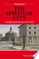 The Spiritual City Theology, Spirituality, and the Urban.