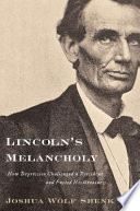 Lincoln's melancholy : how depression challenged a president and fueled his greatness