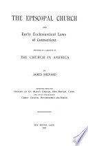 The Episcopal church and early ecclesiastical laws of Connecticut : preceded by a chapter on the church in America