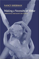 Making a necessity of virtue : Aristotle and Kant on virtue
