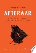 Afterwar : healing the moral wounds of our soldiers