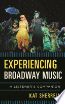 Experiencing Broadway music : a listener's companion