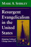 Resurgent Evangelicalism in the United States : mapping cultural change since 1970