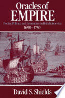 Oracles of empire : poetry, politics, and commerce in British America, 1690-1750