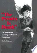 The penalty is death : U.S. newspaper coverage of women's executions