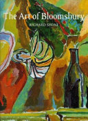 The art of Bloomsbury : Roger Fry, Vanessa Bell, and Duncan Grant